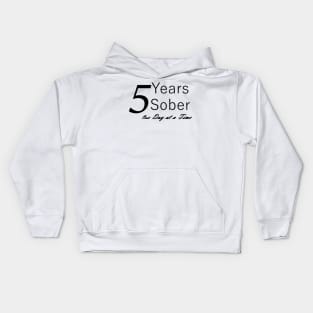 Five Years Sobriety Anniversary "Birthday" Design for the Sober Person Living One Day At a Time Kids Hoodie